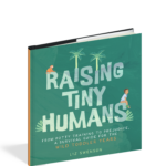 The cover of the book Raising Tiny Humans.